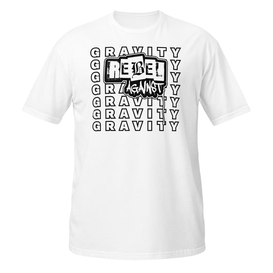 REBEL AGAINST GRAVITY Short-Sleeve Unisex T-Shirt